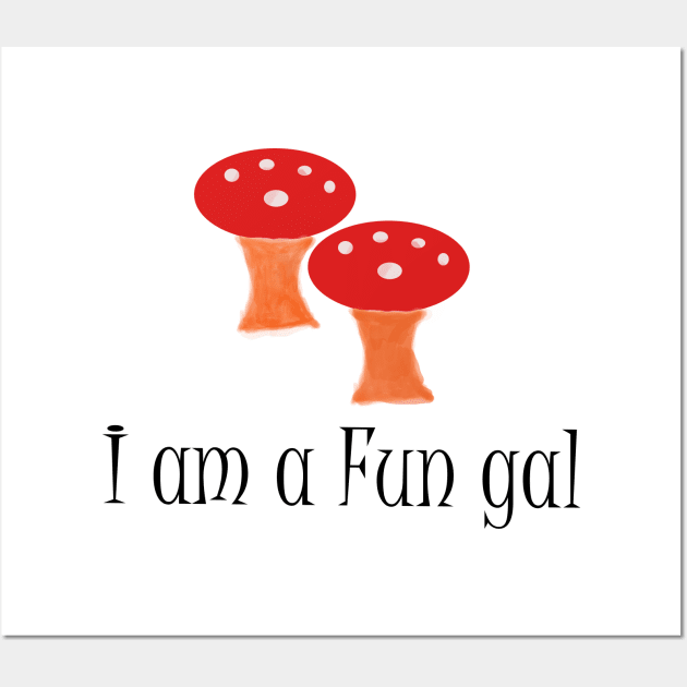 I am a fungi girl Wall Art by fantastic-designs